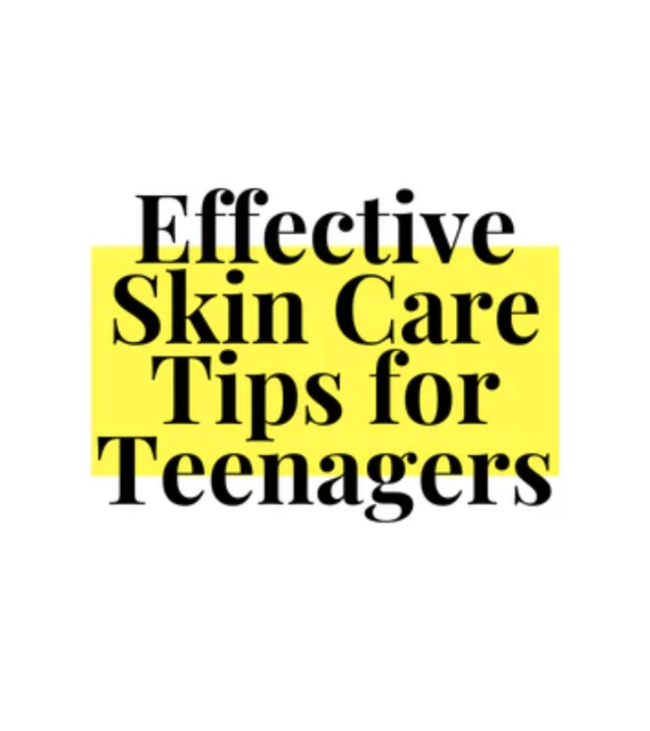 Effective Skin Care Tips For Teenagers